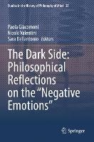 The Dark Side: Philosophical Reflections on the “Negative Emotions”  - Libro Springer Nature Switzerland AG, Studies in the History of Philosophy of Mind | Libraccio.it