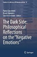 The Dark Side: Philosophical Reflections on the “Negative Emotions”