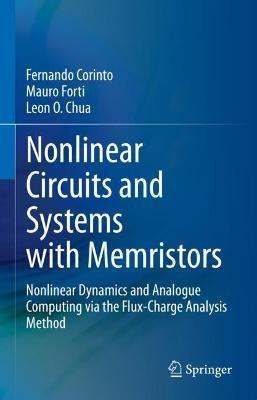 Nonlinear Circuits and Systems with Memristors - Fernando Corinto, Mauro Forti, Leon O. Chua - Libro Springer Nature Switzerland AG | Libraccio.it