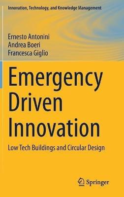 Emergency Driven Innovation - Ernesto Antonini, Andrea Boeri, Francesca Giglio - Libro Springer Nature Switzerland AG, Innovation, Technology, and Knowledge Management | Libraccio.it