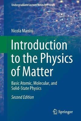 Introduction to the Physics of Matter - Nicola Manini - Libro Springer Nature Switzerland AG, Undergraduate Lecture Notes in Physics | Libraccio.it