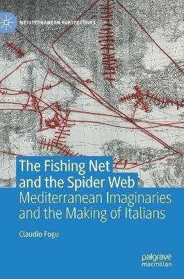The Fishing Net and the Spider Web - Claudio Fogu - Libro Springer Nature Switzerland AG, Mediterranean Perspectives | Libraccio.it