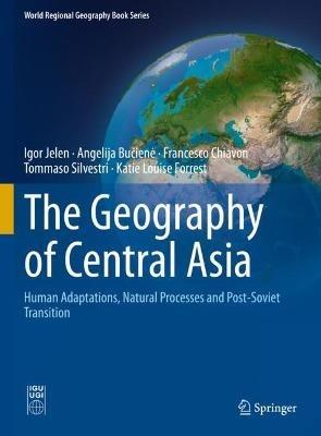 The Geography of Central Asia - Igor Jelen, Angelija Buciene, Francesco Chiavon - Libro Springer Nature Switzerland AG, World Regional Geography Book Series | Libraccio.it