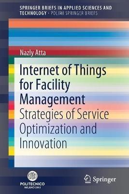 Internet of Things for Facility Management - Nazly Atta - Libro Springer Nature Switzerland AG, PoliMI SpringerBriefs | Libraccio.it