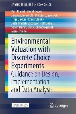 Environmental Valuation with Discrete Choice Experiments - Petr Mariel, David Hoyos, Jürgen Meyerhoff - Libro Springer Nature Switzerland AG, SpringerBriefs in Economics | Libraccio.it