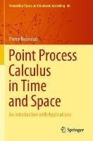 Point Process Calculus in Time and Space - Pierre Brémaud - Libro Springer Nature Switzerland AG, Probability Theory and Stochastic Modelling | Libraccio.it