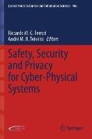 Safety, Security and Privacy for Cyber-Physical Systems