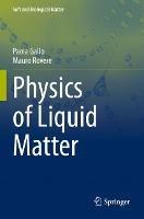 Physics of Liquid Matter - Paola Gallo, Mauro Rovere - Libro Springer Nature Switzerland AG, Soft and Biological Matter | Libraccio.it