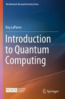 Introduction to Quantum Computing - Ray LaPierre - Libro Springer Nature Switzerland AG, The Materials Research Society Series | Libraccio.it