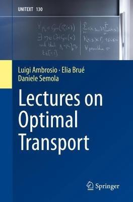 Lectures on Optimal Transport - Luigi Ambrosio, Elia Brué, Daniele Semola - Libro Springer Nature Switzerland AG, La Matematica per il 3+2 | Libraccio.it