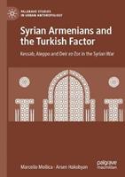 Syrian Armenians and the Turkish Factor - Marcello Mollica, Arsen Hakobyan - Libro Springer Nature Switzerland AG, Palgrave Studies in Urban Anthropology | Libraccio.it