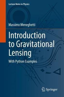 Introduction to Gravitational Lensing - Massimo Meneghetti - Libro Springer Nature Switzerland AG, Lecture Notes in Physics | Libraccio.it