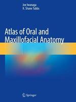 Atlas of Oral and Maxillofacial Anatomy - Joe Iwanaga, R. Shane Tubbs - Libro Springer Nature Switzerland AG | Libraccio.it