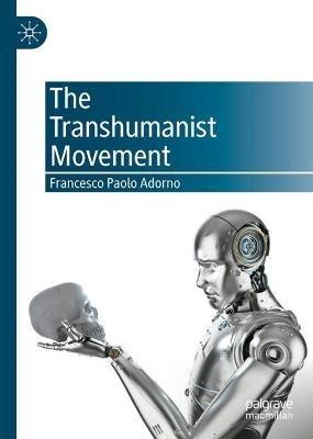 The Transhumanist Movement - Francesco Paolo Adorno - Libro Springer Nature Switzerland AG | Libraccio.it