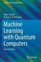 Machine Learning with Quantum Computers - Maria Schuld, Francesco Petruccione - Libro Springer Nature Switzerland AG, Quantum Science and Technology | Libraccio.it