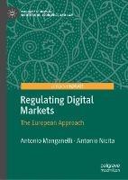 Regulating Digital Markets - Antonio Manganelli, Antonio Nicita - Libro Springer Nature Switzerland AG, Palgrave Studies in Institutions, Economics and Law | Libraccio.it