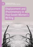 Displacement and (Post)memory in Post-Soviet Women’s Writing - Marja Sorvari - Libro Springer Nature Switzerland AG, Palgrave Studies in Contemporary Women’s Writing | Libraccio.it
