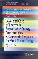 Levelized Cost of Energy in Sustainable Energy Communities - Miguel de Simón-Martín, Stefano Bracco, Giorgio Piazza - Libro Springer Nature Switzerland AG, SpringerBriefs in Applied Sciences and Technology | Libraccio.it