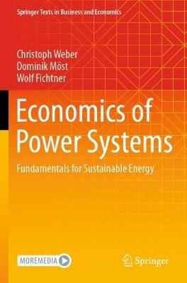 Economics of Power Systems - Christoph Weber, Dominik Möst, Wolf Fichtner - Libro Springer Nature Switzerland AG, Springer Texts in Business and Economics | Libraccio.it