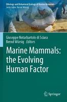 Marine Mammals: the Evolving Human Factor  - Libro Springer Nature Switzerland AG, Ethology and Behavioral Ecology of Marine Mammals | Libraccio.it