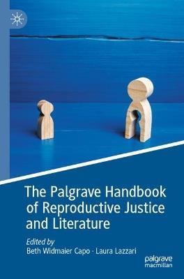 The Palgrave Handbook of Reproductive Justice and Literature  - Libro Springer Nature Switzerland AG | Libraccio.it