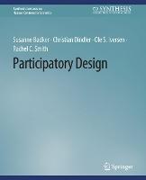 Participatory Design - Susanne Bødker, Christian Dindler, Ole S. Iversen - Libro Springer International Publishing AG, Synthesis Lectures on Human-Centered Informatics | Libraccio.it