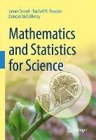 Mathematics and Statistics for Science - James Sneyd, Rachel M. Fewster, Duncan McGillivray - Libro Springer International Publishing AG | Libraccio.it