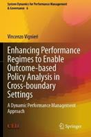 Enhancing Performance Regimes to Enable Outcome-based Policy Analysis in Cross-boundary Settings - Vincenzo Vignieri - Libro Springer International Publishing AG, System Dynamics for Performance Management & Governance | Libraccio.it