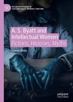 A. S. Byatt and Intellectual Women - Leanne Bibby - Libro Springer International Publishing AG, Palgrave Studies in Contemporary Women’s Writing | Libraccio.it