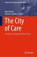 The City of Care  - Libro Springer International Publishing AG, Springer Series in Design and Innovation | Libraccio.it