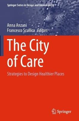 The City of Care  - Libro Springer International Publishing AG, Springer Series in Design and Innovation | Libraccio.it