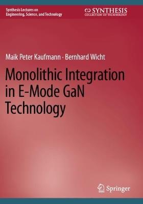 Monolithic Integration in E-Mode GaN Technology - Maik Peter Kaufmann, Bernhard Wicht - Libro Springer International Publishing AG, Synthesis Lectures on Engineering, Science, and Technology | Libraccio.it