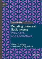 Debating Universal Basic Income - Robert E. Wright, Aleksandra Przegalinska - Libro Springer International Publishing AG, Exploring the Basic Income Guarantee | Libraccio.it