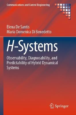 H-Systems - Elena De Santis, Maria Domenica Di Benedetto - Libro Springer International Publishing AG, Communications and Control Engineering | Libraccio.it