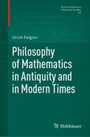 Philosophy of Mathematics in Antiquity and in Modern Times - Ulrich Felgner - Libro Birkhauser Verlag AG, Science Networks. Historical Studies | Libraccio.it