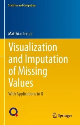 Visualization and Imputation of Missing Values - Matthias Templ - Libro Springer International Publishing AG, Statistics and Computing | Libraccio.it