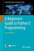 A Beginners Guide to Python 3 Programming - John Hunt - Libro Springer International Publishing AG, Undergraduate Topics in Computer Science | Libraccio.it