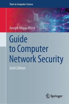 Guide to Computer Network Security - Joseph Migga Kizza - Libro Springer International Publishing AG, Texts in Computer Science | Libraccio.it