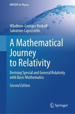 A Mathematical Journey to Relativity - Wladimir-Georges Boskoff, Salvatore Capozziello - Libro Springer International Publishing AG, UNITEXT for Physics | Libraccio.it