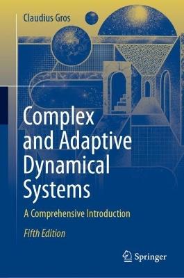Complex and Adaptive Dynamical Systems - Claudius Gros - Libro Springer International Publishing AG | Libraccio.it