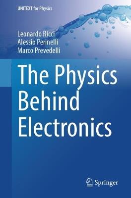 The Physics Behind Electronics - Leonardo Ricci, Alessio Perinelli, Marco Prevedelli - Libro Springer International Publishing AG, UNITEXT for Physics | Libraccio.it