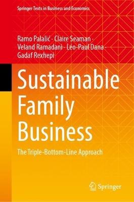 Sustainable Family Business - Ramo Palalic, Claire Seaman, Veland Ramadani - Libro Springer International Publishing AG, Springer Texts in Business and Economics | Libraccio.it