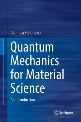 Quantum Mechanics for Material Science - Gianluca Stefanucci - Libro Springer International Publishing AG | Libraccio.it