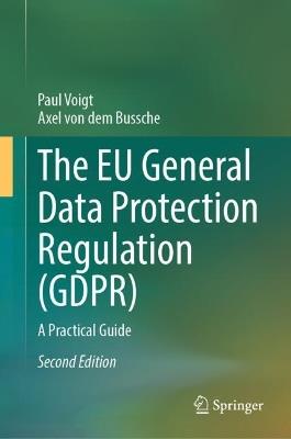 The EU General Data Protection Regulation (GDPR) - Paul Voigt, Axel von dem Bussche - Libro Springer International Publishing AG | Libraccio.it