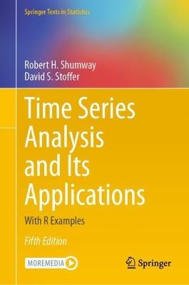 Time Series Analysis and Its Applications - Robert H. Shumway, David S. Stoffer - Libro Springer International Publishing AG, Springer Texts in Statistics | Libraccio.it