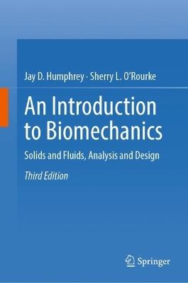 An Introduction to Biomechanics - Jay D. Humphrey, Sherry L. O’Rourke - Libro Springer International Publishing AG | Libraccio.it