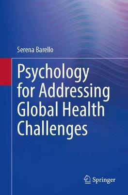 Psychology for Addressing Global Health Challenges - Serena Barello - Libro Springer International Publishing AG | Libraccio.it