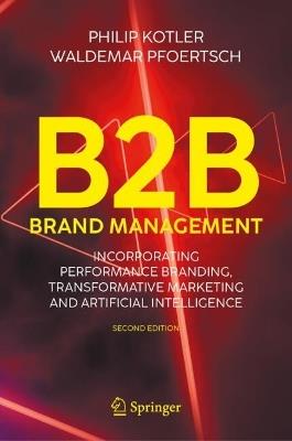 B2B Brand Management - Philip Kotler, Waldemar Pfoertsch - Libro Springer International Publishing AG | Libraccio.it