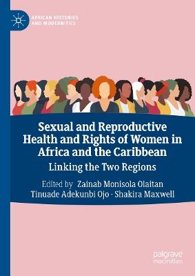 Sexual and Reproductive Health and Rights of Women in Africa and the Caribbean  - Libro Springer International Publishing AG, African Histories and Modernities | Libraccio.it