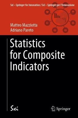 Statistics for Composite Indicators - Matteo Mazziotta, Adriano Pareto - Libro Springer International Publishing AG, SxI - Springer for Innovation / SxI - Springer per l'Innovazione | Libraccio.it